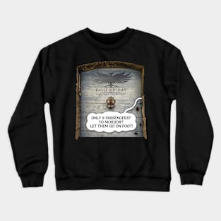 Middle-Earth Eagle Airlines. Only 9 passengers? To Mordor? Let them go on foot! Crewneck Sweatshirt